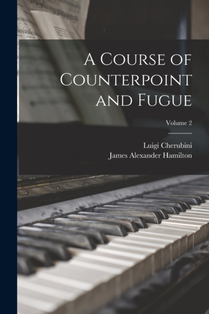 A Course of Counterpoint and Fugue; Volume 2, Paperback / softback Book