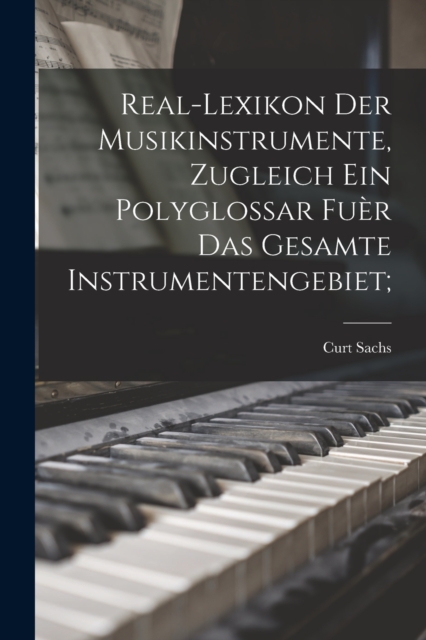 Real-Lexikon der Musikinstrumente, zugleich ein Polyglossar fuer das gesamte instrumentengebiet;, Paperback / softback Book