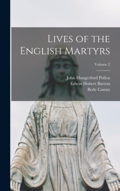 Lives of the English Martyrs; Volume 2, Hardback Book