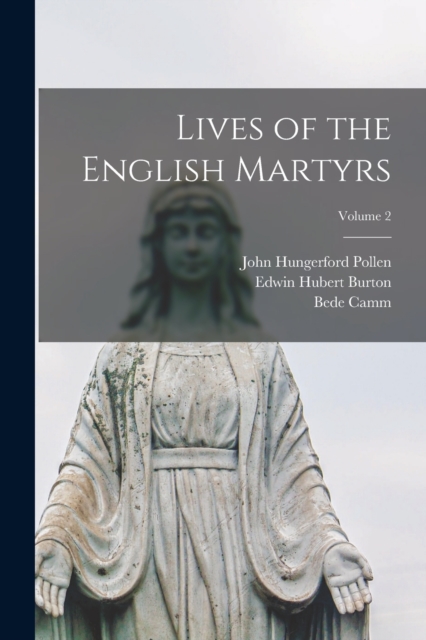 Lives of the English Martyrs; Volume 2, Paperback / softback Book