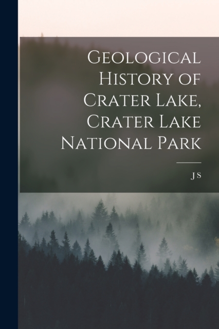 Geological History of Crater Lake, Crater Lake National Park, Paperback / softback Book