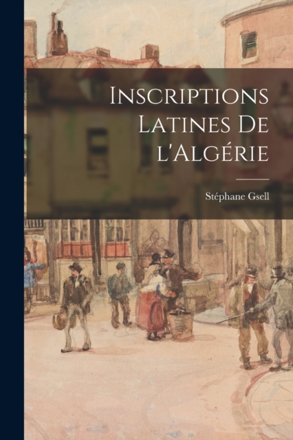 Inscriptions latines de l'Algerie, Paperback / softback Book