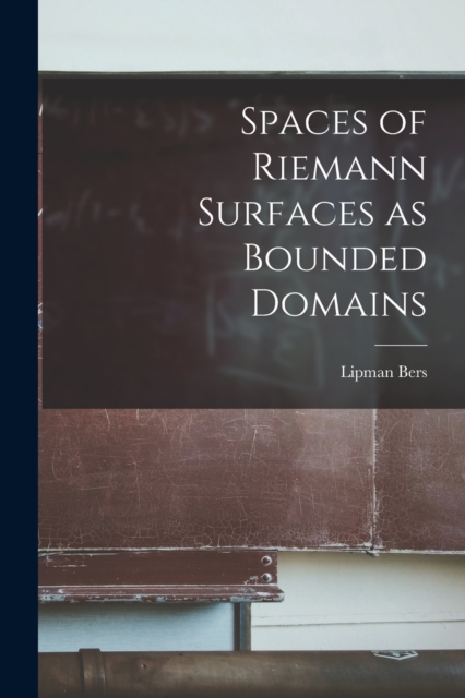 Spaces of Riemann Surfaces as Bounded Domains, Paperback / softback Book