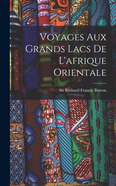 Voyages Aux Grands Lacs De L'afrique Orientale, Hardback Book