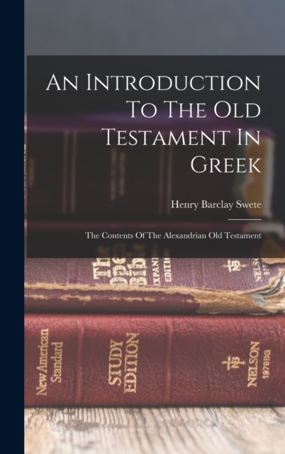 An Introduction To The Old Testament In Greek : The Contents Of The Alexandrian Old Testament, Hardback Book