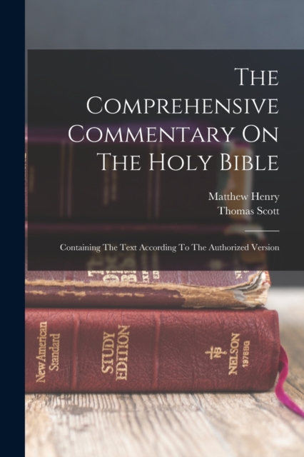 The Comprehensive Commentary On The Holy Bible : Containing The Text According To The Authorized Version, Paperback / softback Book