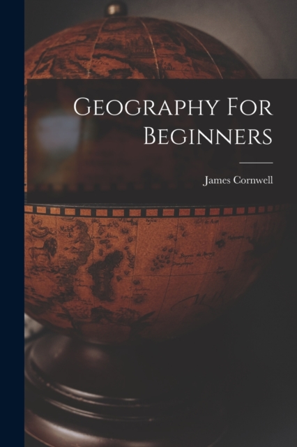 Geography For Beginners, Paperback / softback Book