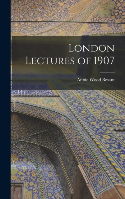 London Lectures of 1907, Hardback Book