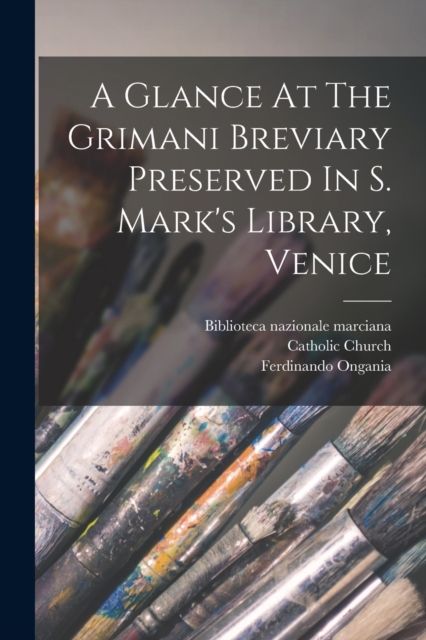 A Glance At The Grimani Breviary Preserved In S. Mark's Library, Venice, Paperback / softback Book