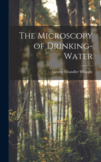 The Microscopy of Drinking-Water, Hardback Book
