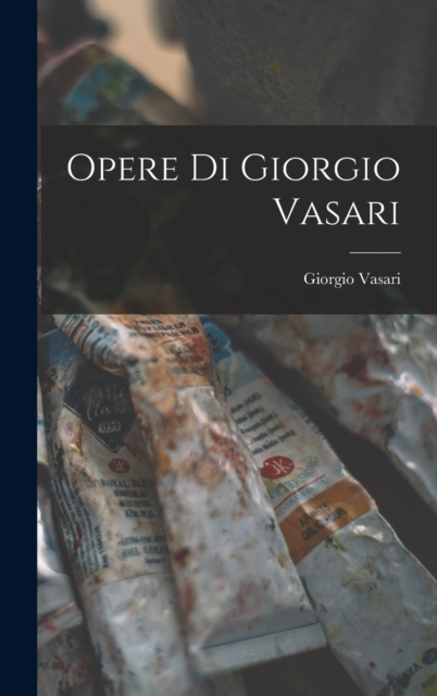 Opere di Giorgio Vasari, Hardback Book