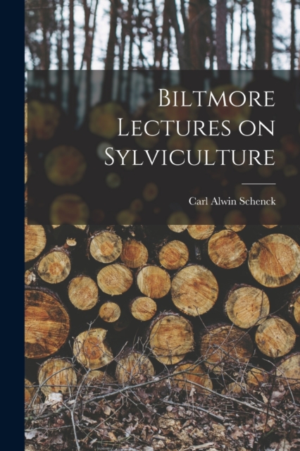 Biltmore Lectures on Sylviculture, Paperback / softback Book