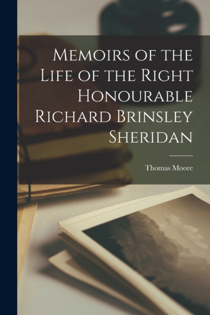 Memoirs of the Life of the Right Honourable Richard Brinsley Sheridan, Paperback / softback Book