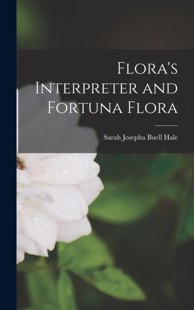 Flora's Interpreter and Fortuna Flora, Hardback Book