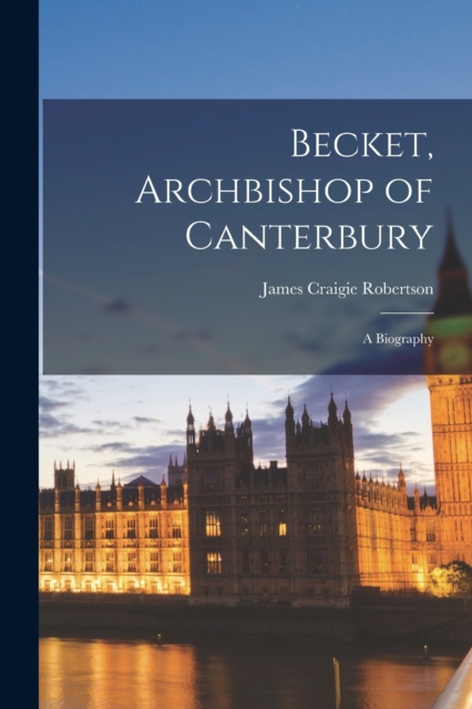 Becket, Archbishop of Canterbury : A Biography, Paperback / softback Book