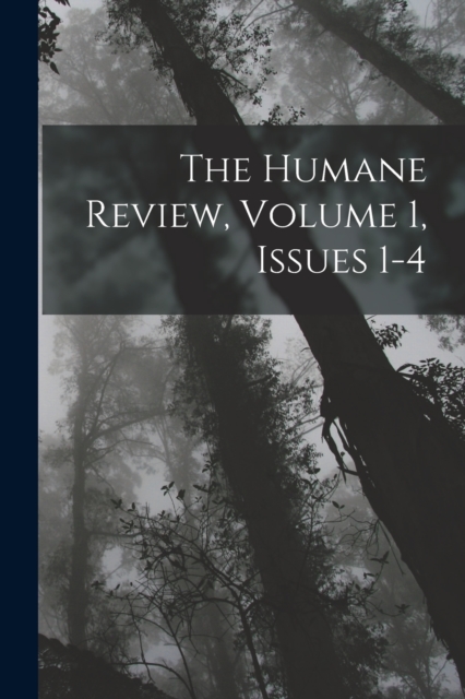The Humane Review, Volume 1, issues 1-4, Paperback / softback Book