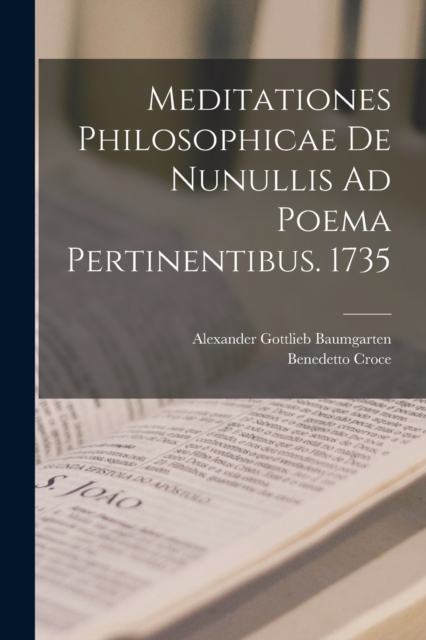 Meditationes Philosophicae De Nunullis Ad Poema Pertinentibus. 1735, Paperback / softback Book