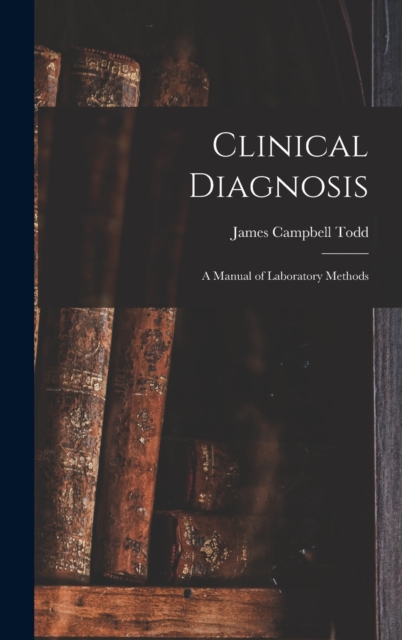 Clinical Diagnosis : A Manual of Laboratory Methods, Hardback Book