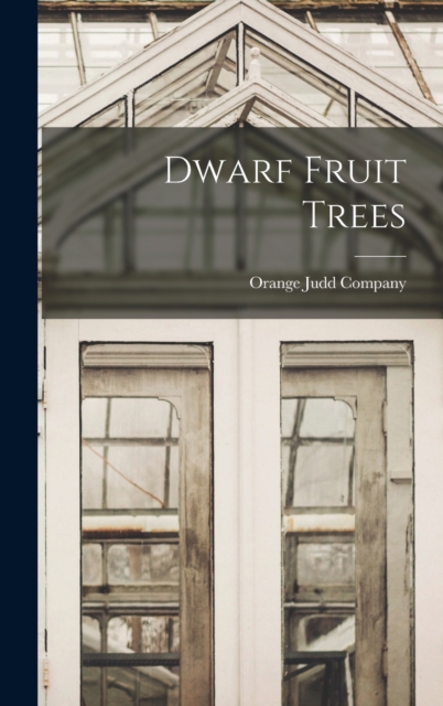 Dwarf Fruit Trees, Hardback Book