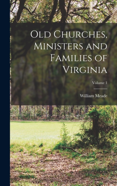 Old Churches, Ministers and Families of Virginia; Volume 1, Hardback Book