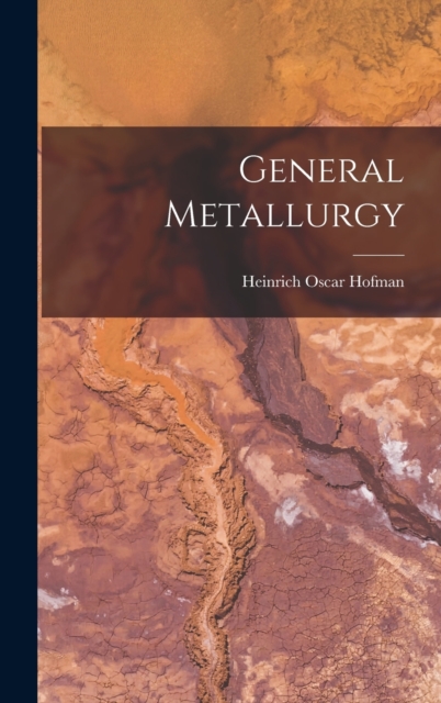 General Metallurgy, Hardback Book