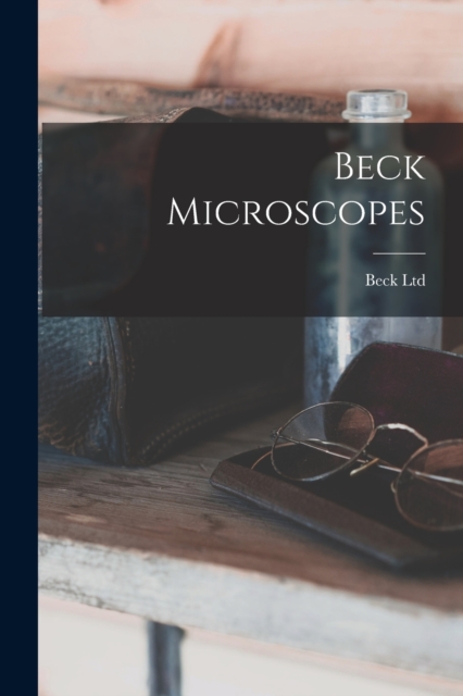 Beck Microscopes, Paperback / softback Book