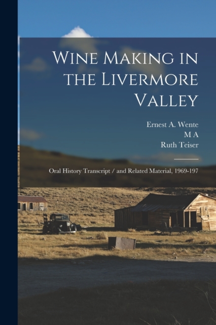 Wine Making in the Livermore Valley : Oral History Transcript / and Related Material, 1969-197, Paperback / softback Book