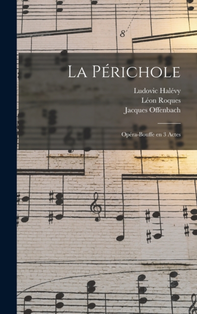 La Perichole : Opera-bouffe en 3 actes, Hardback Book