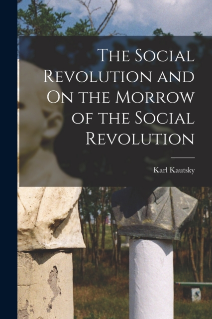 The Social Revolution and On the Morrow of the Social Revolution, Paperback / softback Book