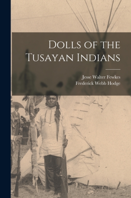 Dolls of the Tusayan Indians, Paperback / softback Book
