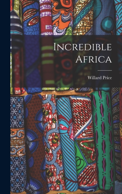 Incredible Africa, Hardback Book