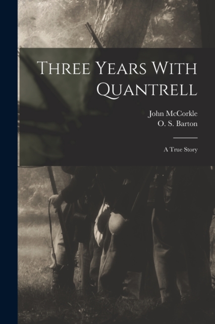 Three Years With Quantrell; a True Story, Paperback / softback Book