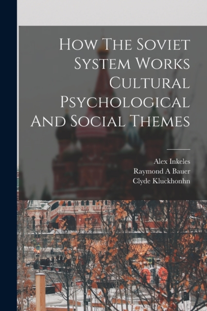How The Soviet System Works Cultural Psychological And Social Themes, Paperback / softback Book