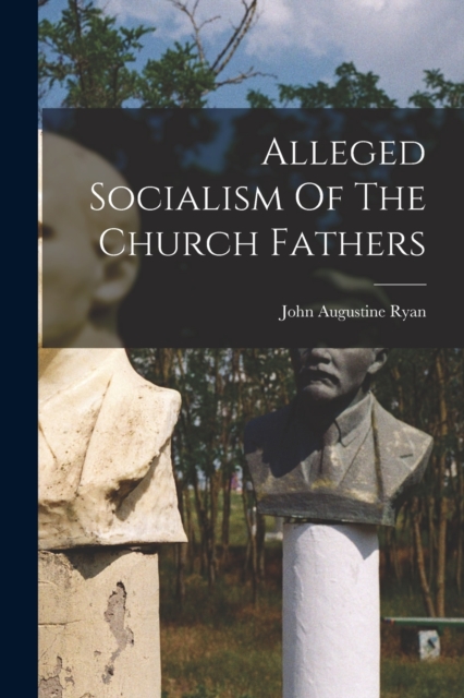 Alleged Socialism Of The Church Fathers, Paperback / softback Book