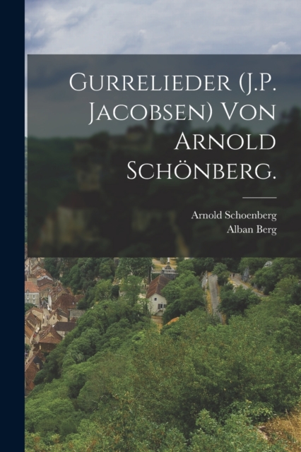 Gurrelieder (J.P. Jacobsen) von Arnold Schonberg., Paperback / softback Book