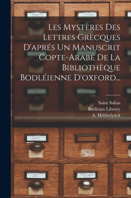 Les Mysteres Des Lettres Grecques D'apres Un Manuscrit Copte-arabe De La Bibliotheque Bodleienne D'oxford..., Paperback / softback Book