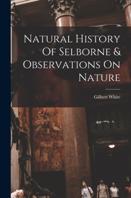 Natural History Of Selborne & Observations On Nature, Paperback / softback Book