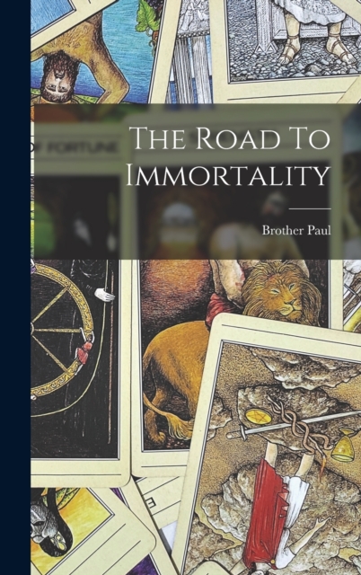 The Road To Immortality, Hardback Book