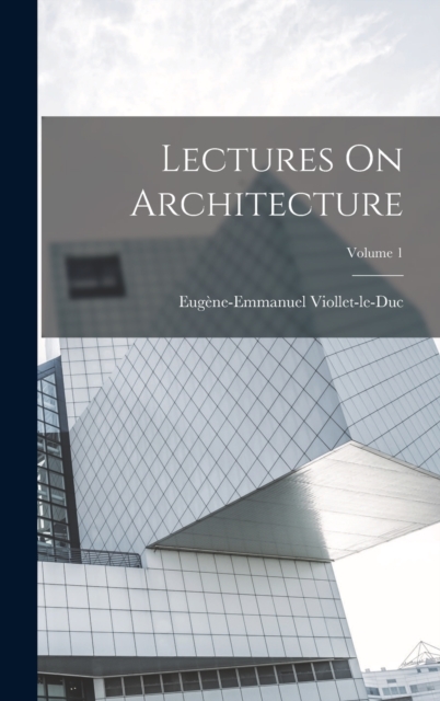 Lectures On Architecture; Volume 1, Hardback Book