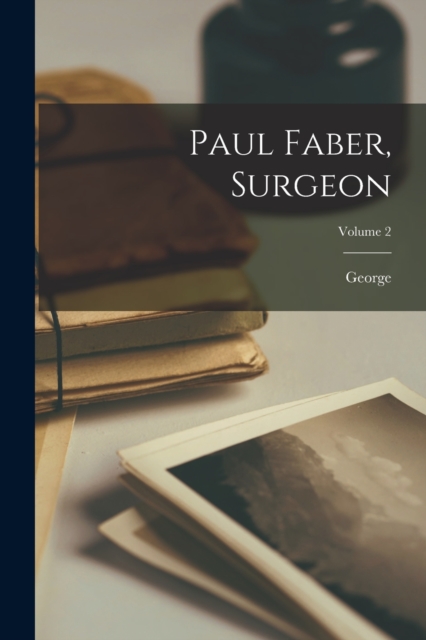 Paul Faber, Surgeon; Volume 2, Paperback / softback Book