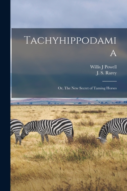 Tachyhippodamia; or, The New Secret of Taming Horses, Paperback / softback Book