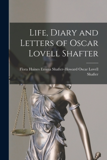 Life, Diary and Letters of Oscar Lovell Shafter, Paperback / softback Book