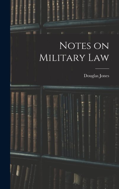 Notes on Military Law, Hardback Book