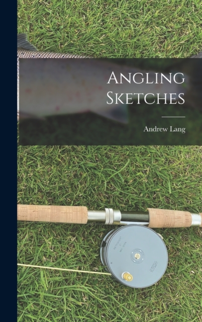 Angling Sketches, Hardback Book