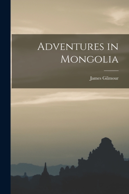 Adventures in Mongolia, Paperback / softback Book