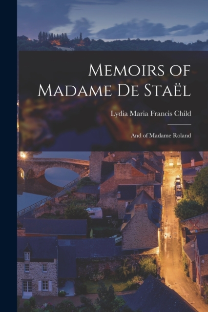 Memoirs of Madame de Stael : And of Madame Roland, Paperback / softback Book