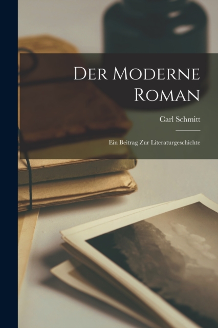 Der Moderne Roman : Ein Beitrag zur Literaturgeschichte, Paperback / softback Book