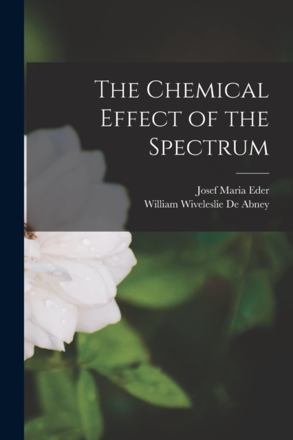 The Chemical Effect of the Spectrum, Paperback / softback Book