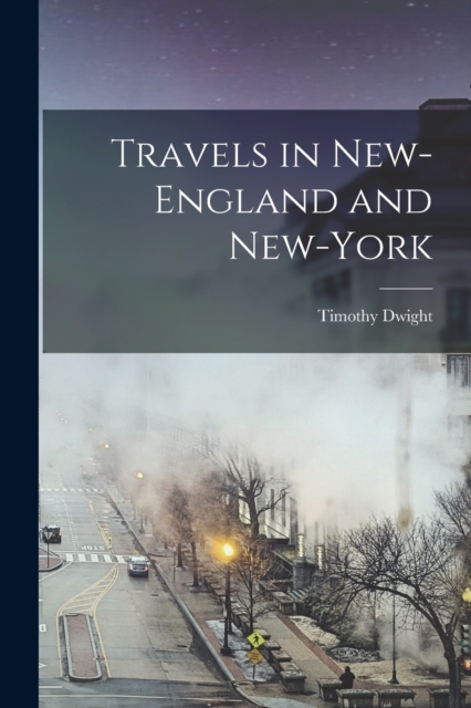 Travels in New-England and New-York, Paperback / softback Book