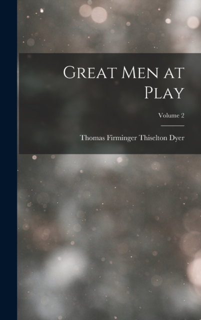 Great Men at Play; Volume 2, Hardback Book